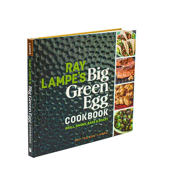 Big Green Egg  Ray Lampe's Big Green Egg Cookbook